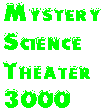 Mystery Science Theater 3000