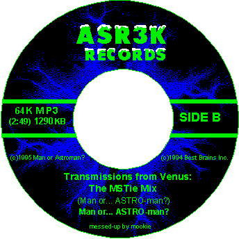 Side B - Transmissions from Venus, the MSTie mix.